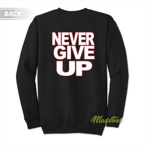 Never Give Up Hustle Loyalty Respect Sweatshirt 2