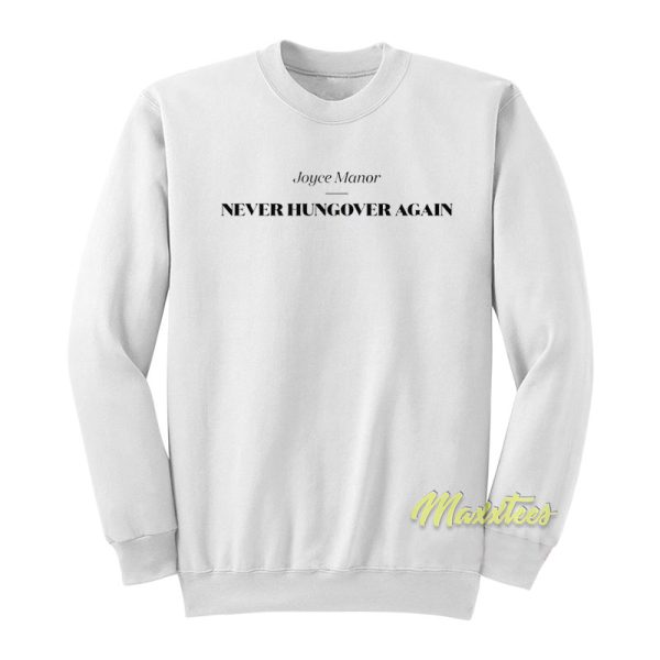 Never Hungover Again Joyce Manor Sweatshirt