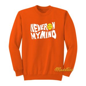 Never On My Mind Sweatshirt 1