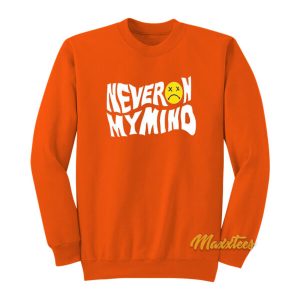 Never On My Mind Sweatshirt