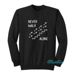 Never Walk Alone Dog Sweatshirt 1