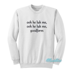 Nicki Minaj Ooh He Luh Me Good Form Sweatshirt