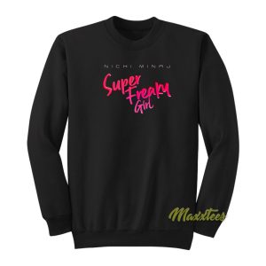 Nicki Minaj Super Freaky Girl Sweatshirt 1