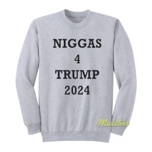 Niggas 4 Trump 2024 Sweatshirt