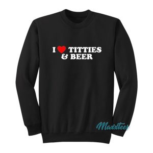 Nixon Newell I Love Titties And Beer Sweatshirt 1