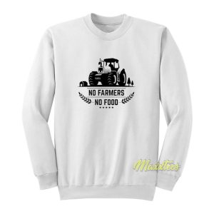 No Farmers No Food Sweatshirt