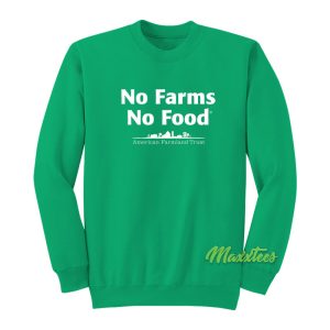 No Farms No Food Sweatshirt 1