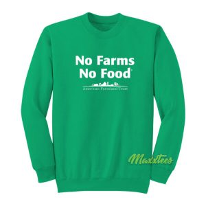 No Farms No Food Sweatshirt 2