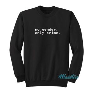 No Gender Only Crime Sweatshirt 2