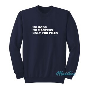 No Gods No Masters Only TBR Piles Sweatshirt 1