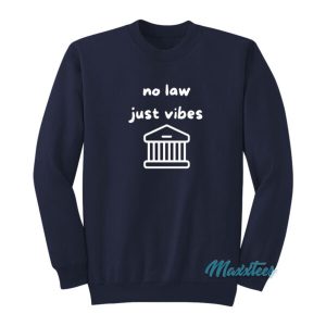 No Law Just Vibes Sweatshirt 2