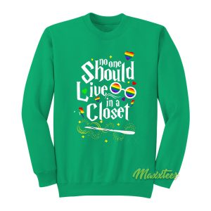 No One Should Live In A Closet Sweatshirt 1