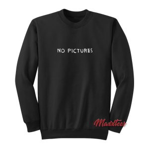 No Pictures Sweatshirt 1