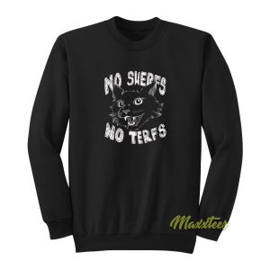 No Sherfs No Terfs Sweatshirt 1