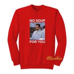 No Soup For You Jerry Seinfeld Sweatshirt
