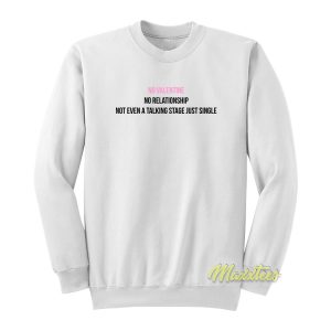 No Valentine No Relationship Sweatshirt 1
