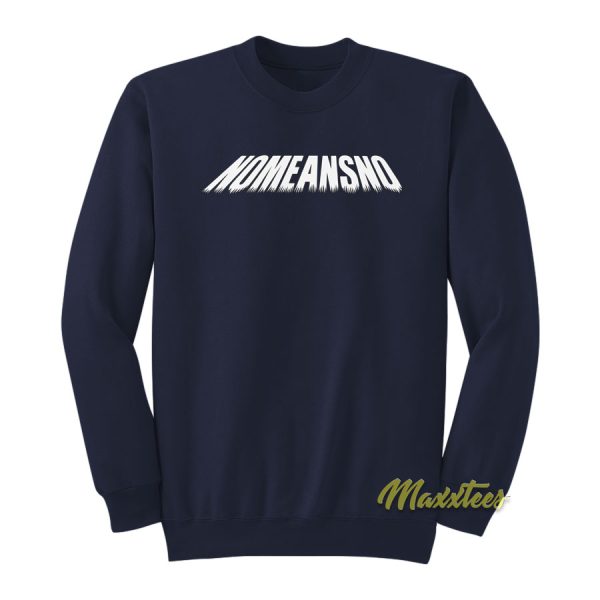 Nomeansno Sweatshirt