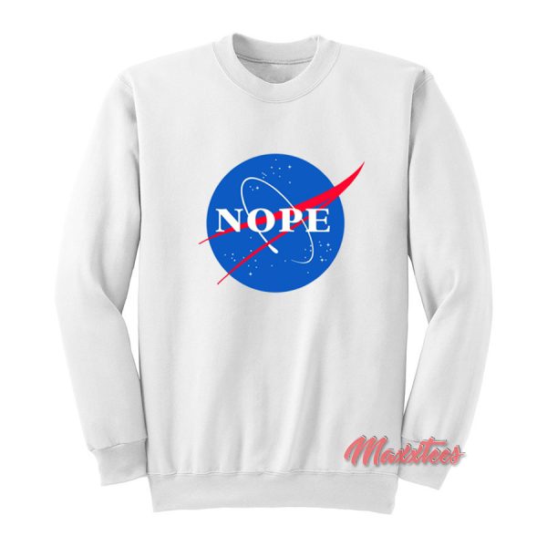 Nope Nasa Sweatshirt