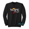 Nope Not Again Sweatshirt