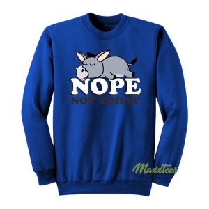 Nope Not Today Donkey Sweatshirt 2