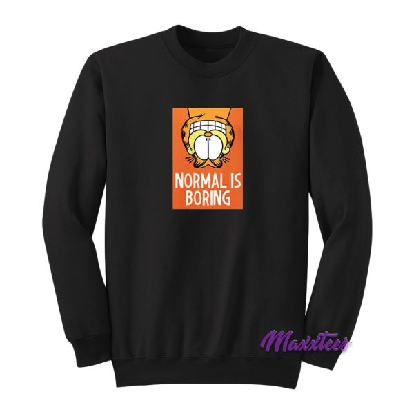 Normal Is Boring Garfield Sweatshirt