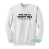 Not Just A Pretty Face Fantastic Tits Too Sweatshirt