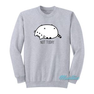 Not Today Cat Sweatshirt