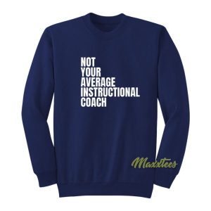 Not Your Average Instructional Coach Sweatshirt 2