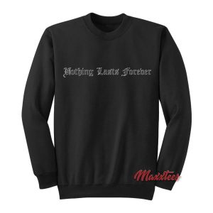 Nothing Lasts Forever Sweatshirt 2