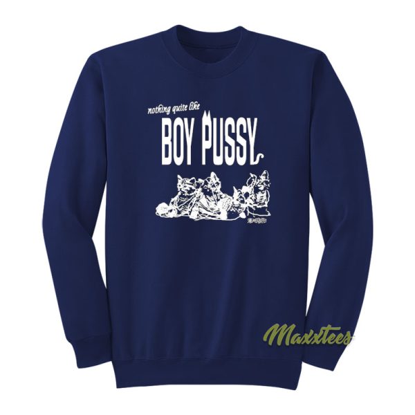 Nothing Quite Like Boy Pussy Sweatshirt