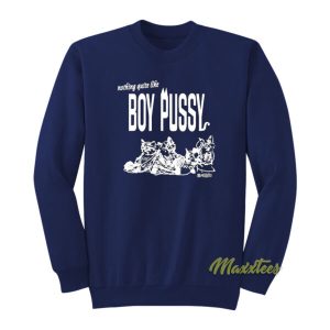 Nothing Quite Like Boy Pussy Sweatshirt 2