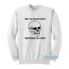 Now I Am Become Death Destroyer Sweatshirt