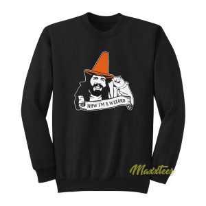 Now Im A Wizard Sweatshirt 1