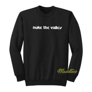 Nuke The Valley Sweatshirt 1