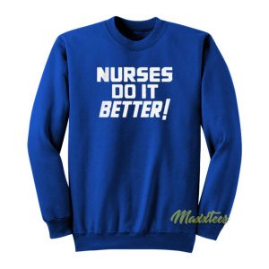 Nurses Do It Better Sweatshirt 2