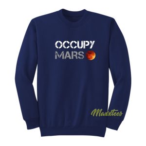 Occupy Mars Sweatshirt 1