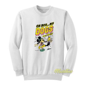 Oh Boy My Dogs Are Barking Disney Sweatshirt