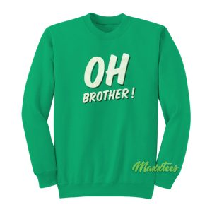 Oh Brother Sweatshirt 1