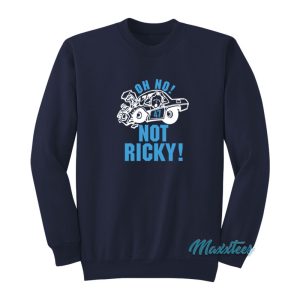 Oh No 47 Not Ricky Sweatshirt