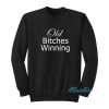 Old Bitches Winning Sweatshirt