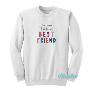 Olivia Rodrigo That’s My Fucking Best Friend Sweatshirt