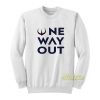 One Way Out Sweatshirt