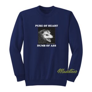Opossum Pure of Heart Dumb of Ass Sweatshirt 1