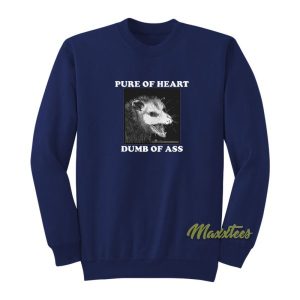 Opossum Pure of Heart Dumb of Ass Sweatshirt 2