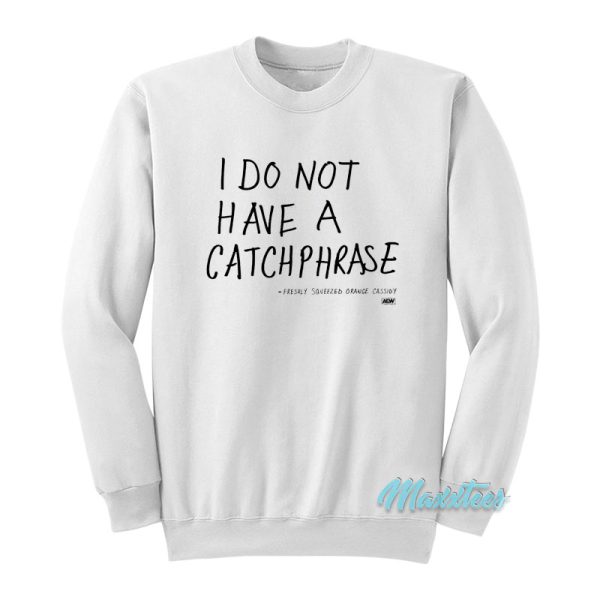 Orange Cassidy I Do Not Have A Catchphrase Sweatshirt