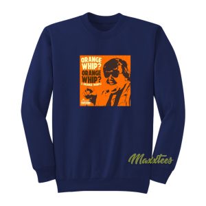 Orange Whip Blues Brothers Sweatshirt 1