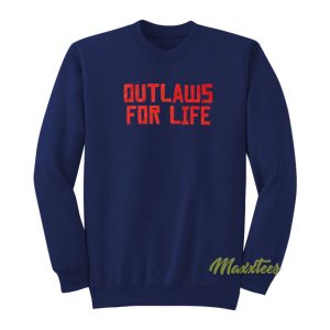 Outlaws For Life Sweatshirt