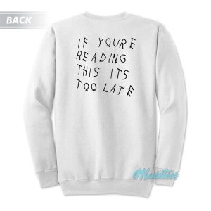 Ovo If Youre Reading This Its Too Late Sweatshirt 3