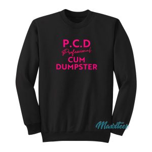 PCD Professional Cum Dumpster Sweatshirt 1