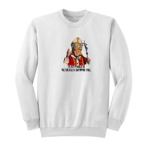 Pablo Juan II Nicaragua Siempre Fiel Sweatshirt